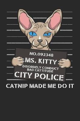 Book cover for No. 092348 Ms. Kitty Disorderly Conduct Bad Cattitude City Police Catnip Made Me Do It