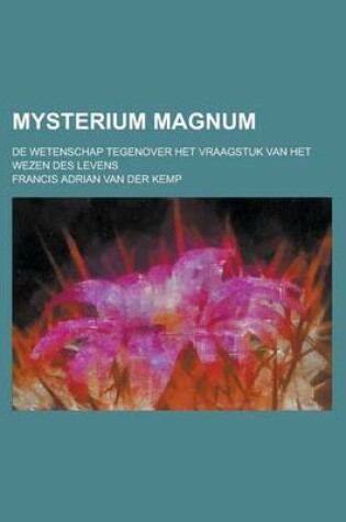 Cover of Mysterium Magnum; de Wetenschap Tegenover Het Vraagstuk Van Het Wezen Des Levens