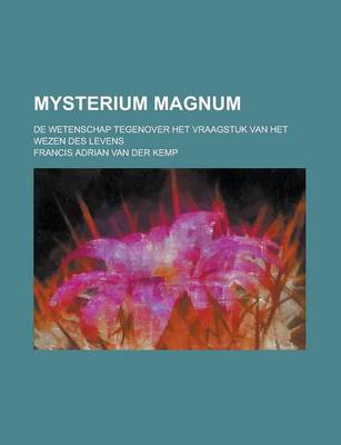 Book cover for Mysterium Magnum; de Wetenschap Tegenover Het Vraagstuk Van Het Wezen Des Levens