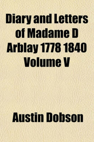 Cover of Diary and Letters of Madame D Arblay 1778 1840 Volume V