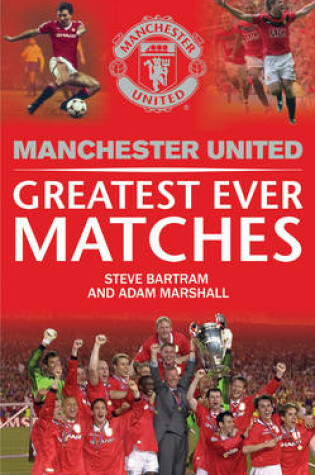 Cover of Manchester United Greatest Ever Matches
