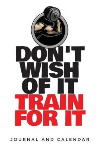 Cover of Don't Wish of It Train for It