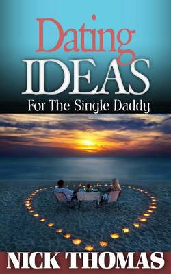 Book cover for Dating Ideas For The Single Daddy