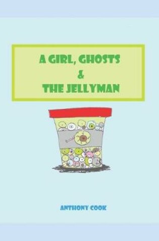 Cover of A Girl, Ghosts & The Jellyman