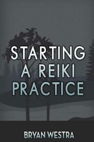 Cover of Starting A Reiki Practice