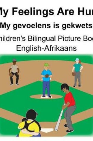 Cover of English-Afrikaans My Feelings Are Hurt/My gevoelens is gekwets Children's Bilingual Picture Book