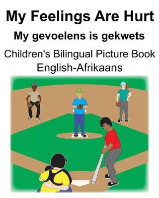 Book cover for English-Afrikaans My Feelings Are Hurt/My gevoelens is gekwets Children's Bilingual Picture Book