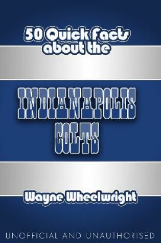 Cover of 50 Quick Facts about the Indianapolis Colts
