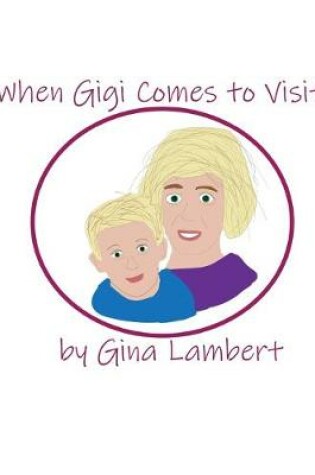 Cover of When Gigi Comes To Visit