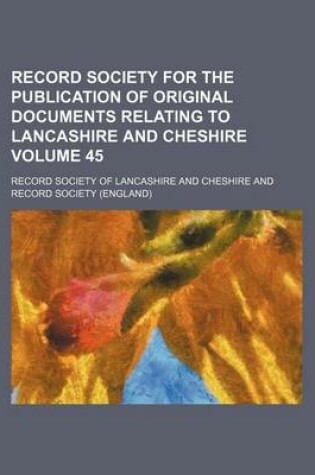 Cover of Record Society for the Publication of Original Documents Relating to Lancashire and Cheshire Volume 45