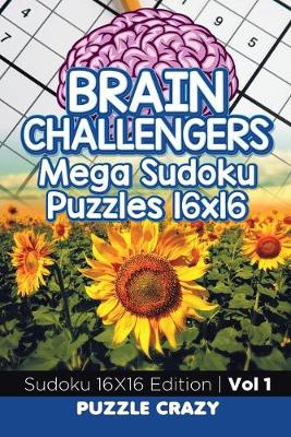Book cover for Brain Challengers Mega Sudoku Puzzles 16x16 Vol 1