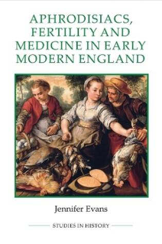 Cover of Aphrodisiacs, Fertility and Medicine in Early Modern England