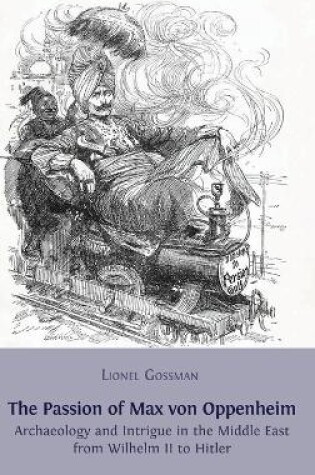 Cover of The Passion of Max Von Oppenheim