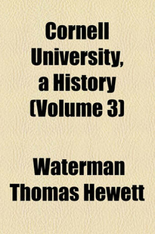 Cover of Cornell University, a History (Volume 3)