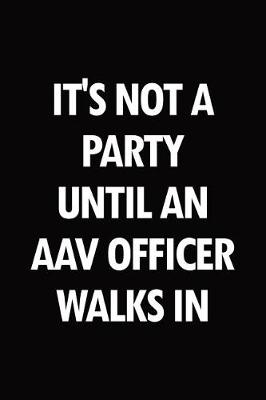 Book cover for It's not a party until an AAV Officer walks in