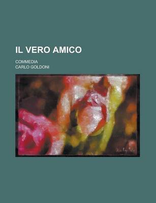 Book cover for Il Vero Amico; Commedia