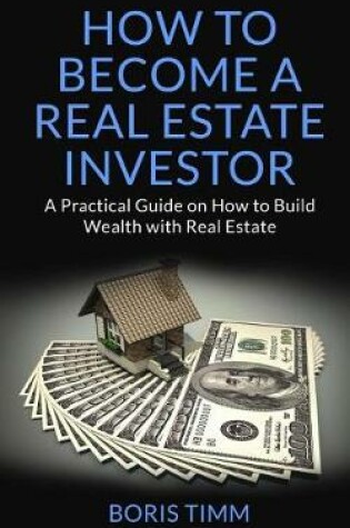Cover of How to Become a Real Estate Investor