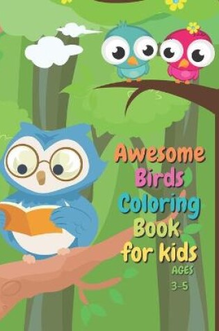 Cover of Awesome Birds Coloring Book For Kids Ages 3-5