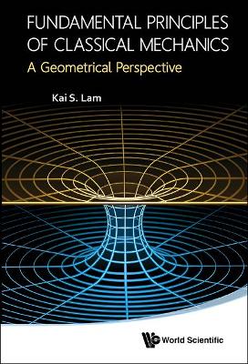 Book cover for Fundamental Principles Of Classical Mechanics: A Geometrical Perspective