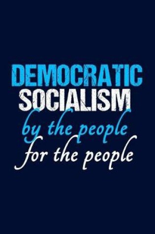 Cover of Democratic Socialism by the People for the People
