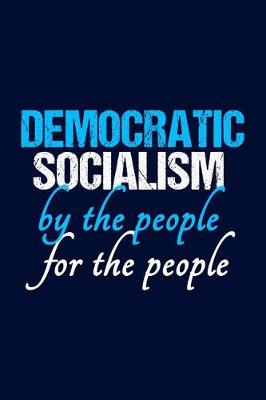 Book cover for Democratic Socialism by the People for the People