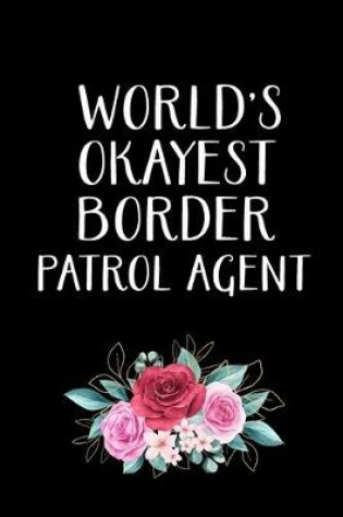 Cover of World's Okayest Border Patrol Agent