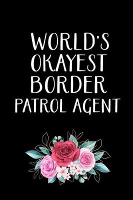 Book cover for World's Okayest Border Patrol Agent