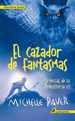 Book cover for El Cazador de Fantasmas. Cronicas de la Prehistoria VI