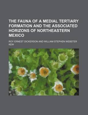 Book cover for The Fauna of a Medial Tertiary Formation and the Associated Horizons of Northeastern Mexico