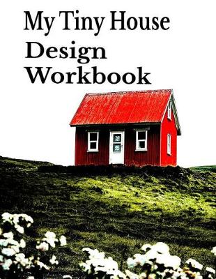 Book cover for Tiny House Design Workbook