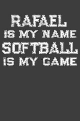 Cover of Rafael Is My Name Softball Is My Game