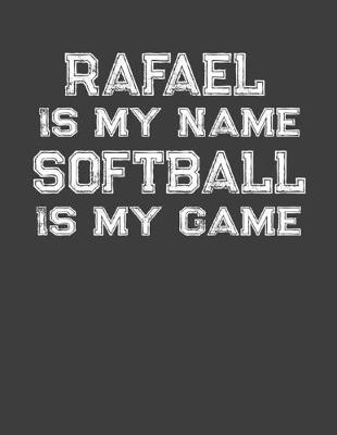 Book cover for Rafael Is My Name Softball Is My Game