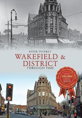 Book cover for Wakefield & District Through Time