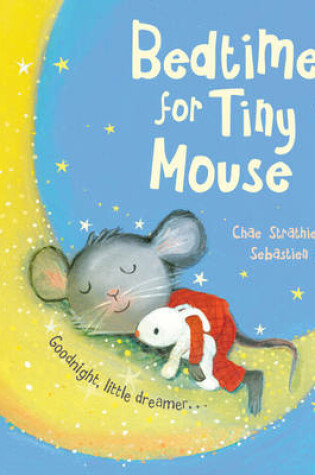 Cover of Bedtime for Tiny Mouse