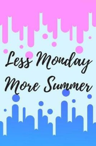 Cover of Less Monday More Summer