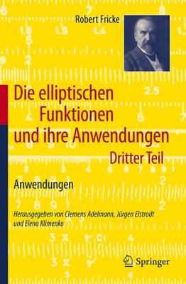 Book cover for Die Elliptischen Funktionen Und Ihre Anwendungen