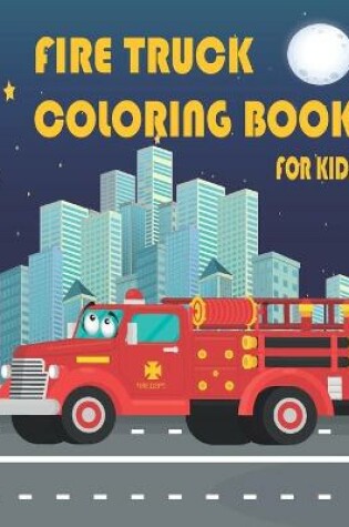 Cover of Fire Truck Coloring Book For Kids
