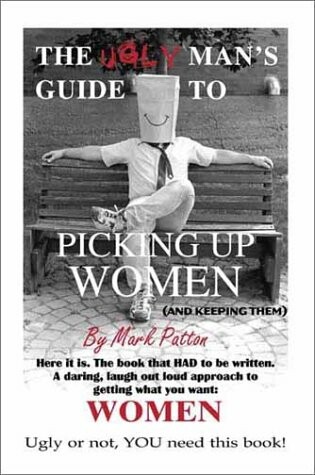 Cover of The Ugly Man's Guide to Picking Up Women