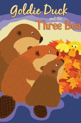 Cover of Goldie Duck and the Three Beavers