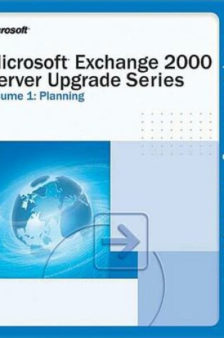 Cover of Microsoft(r) Exchange 2000 Server Upgrade Series Volume 1: Planning