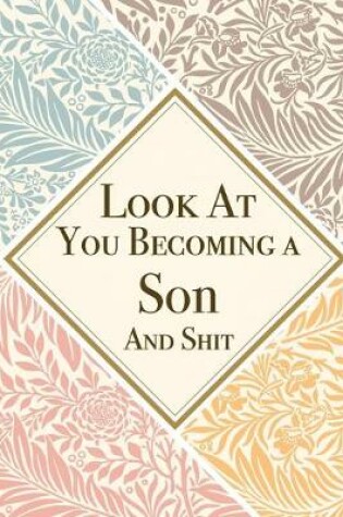 Cover of Look At You Becoming a Son And Shit