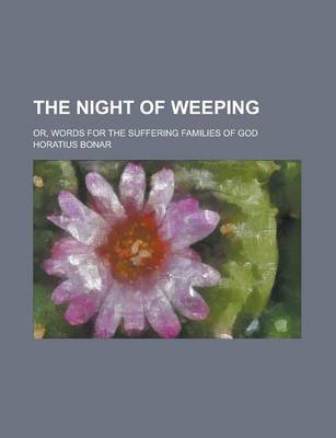Book cover for The Night of Weeping; Or, Words for the Suffering Families of God