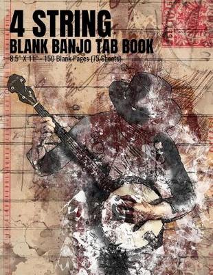 Book cover for 4 String Blank Banjo Tab Book - 8.5 x 11 - 150 Blank Pages (75 Sheets)