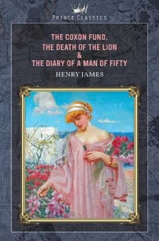 Cover of The Coxon Fund, The Death of the Lion & The Diary of a Man of Fifty