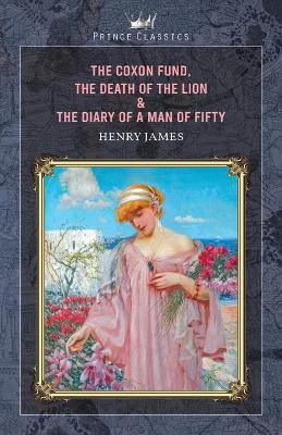 Book cover for The Coxon Fund, The Death of the Lion & The Diary of a Man of Fifty