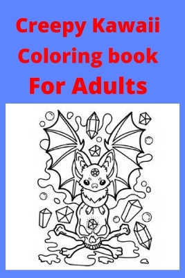Book cover for Creepy Kawaii Coloring book For Adults