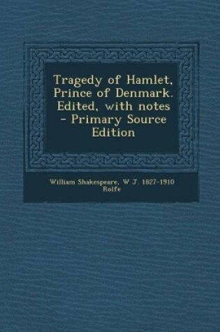 Cover of Tragedy of Hamlet, Prince of Denmark. Edited, with Notes