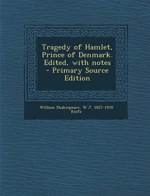 Book cover for Tragedy of Hamlet, Prince of Denmark. Edited, with Notes