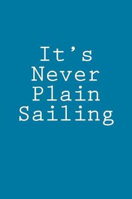 Book cover for It's Never Plain Sailing