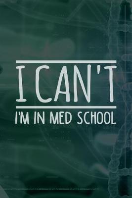 Book cover for I Can't I'm In Med School